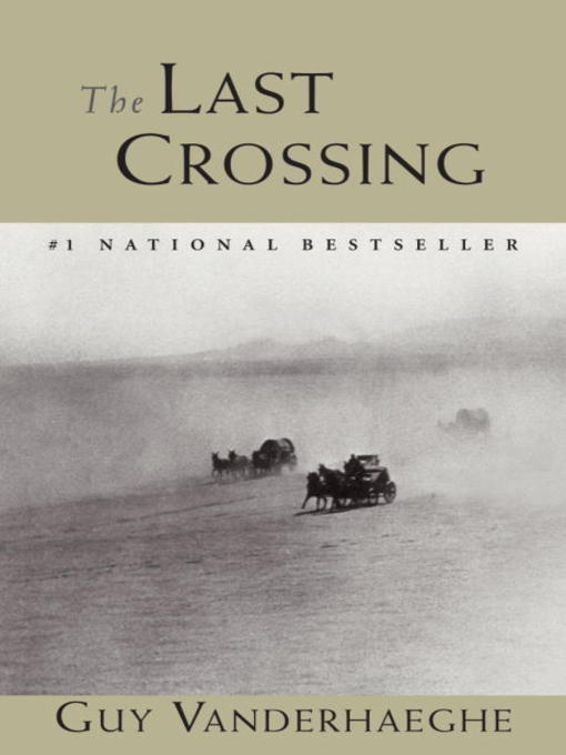 Title details for The Last Crossing by Guy Vanderhaeghe - Wait list